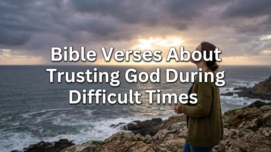 Bible Verses About Trusting God During Difficult Times